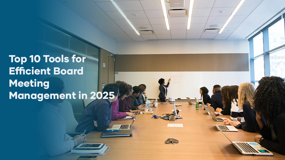 Top 10 Tools for Efficient Board Meeting Management in 2025