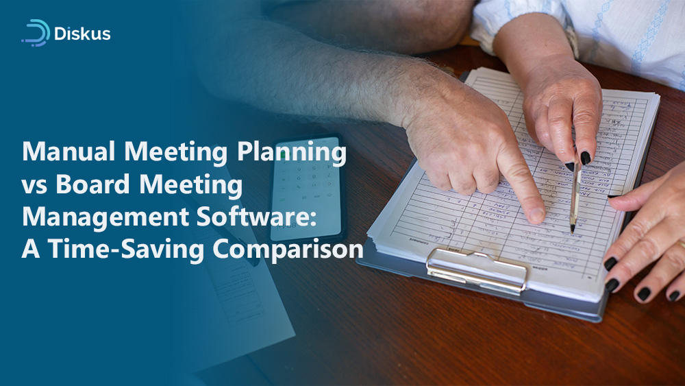 Manual Meeting Planning vs Board Meeting Management Software: A Time-Saving Comparison