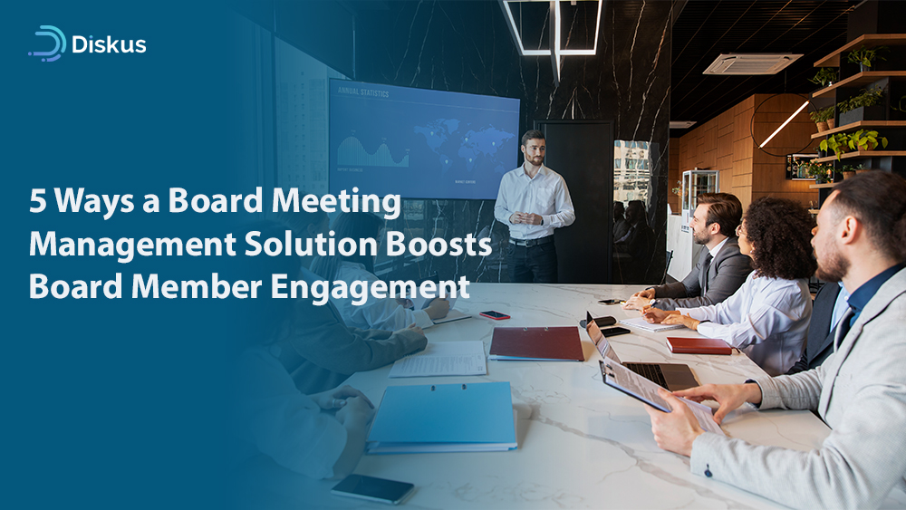 5 Ways a Board Meeting Management Solution Boosts Board Member Engagement