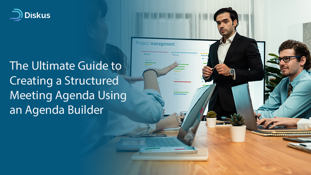 The Ultimate Guide to Creating a Structured Meeting Agenda Using an Agenda Builder