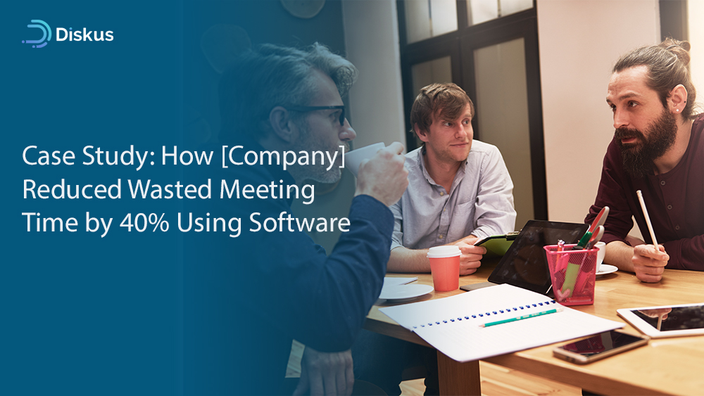 Case Study: How [Company] Reduced Wasted Meeting Time by 40% Using Software