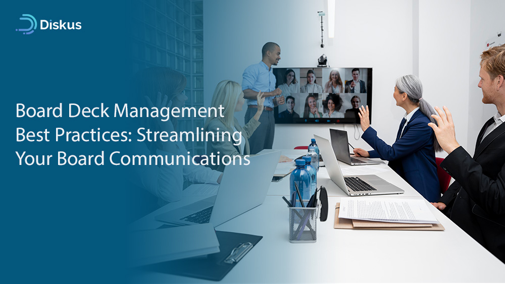 Board Deck Management Best Practices: Streamlining Your Board Communications