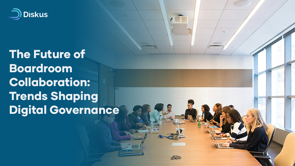 The Future of Boardroom Collaboration: Trends Shaping Digital Governance