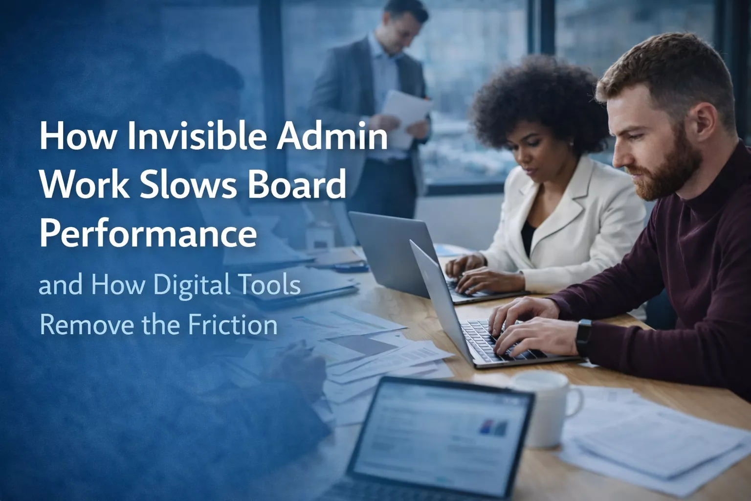 How Invisible Admin Work Slows Board Performance and How Digital Tools Remove the Friction