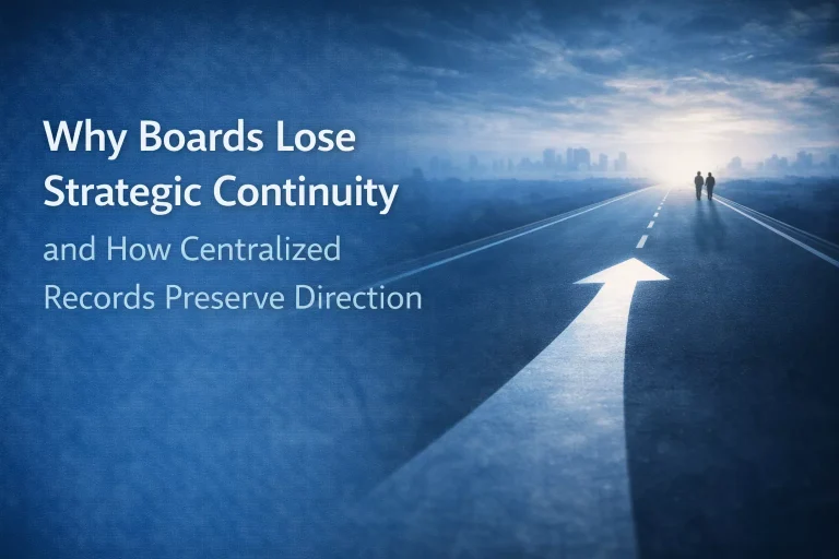Why Boards Lose Strategic Continuity and How Centralized Meeting Records Preserve Direction