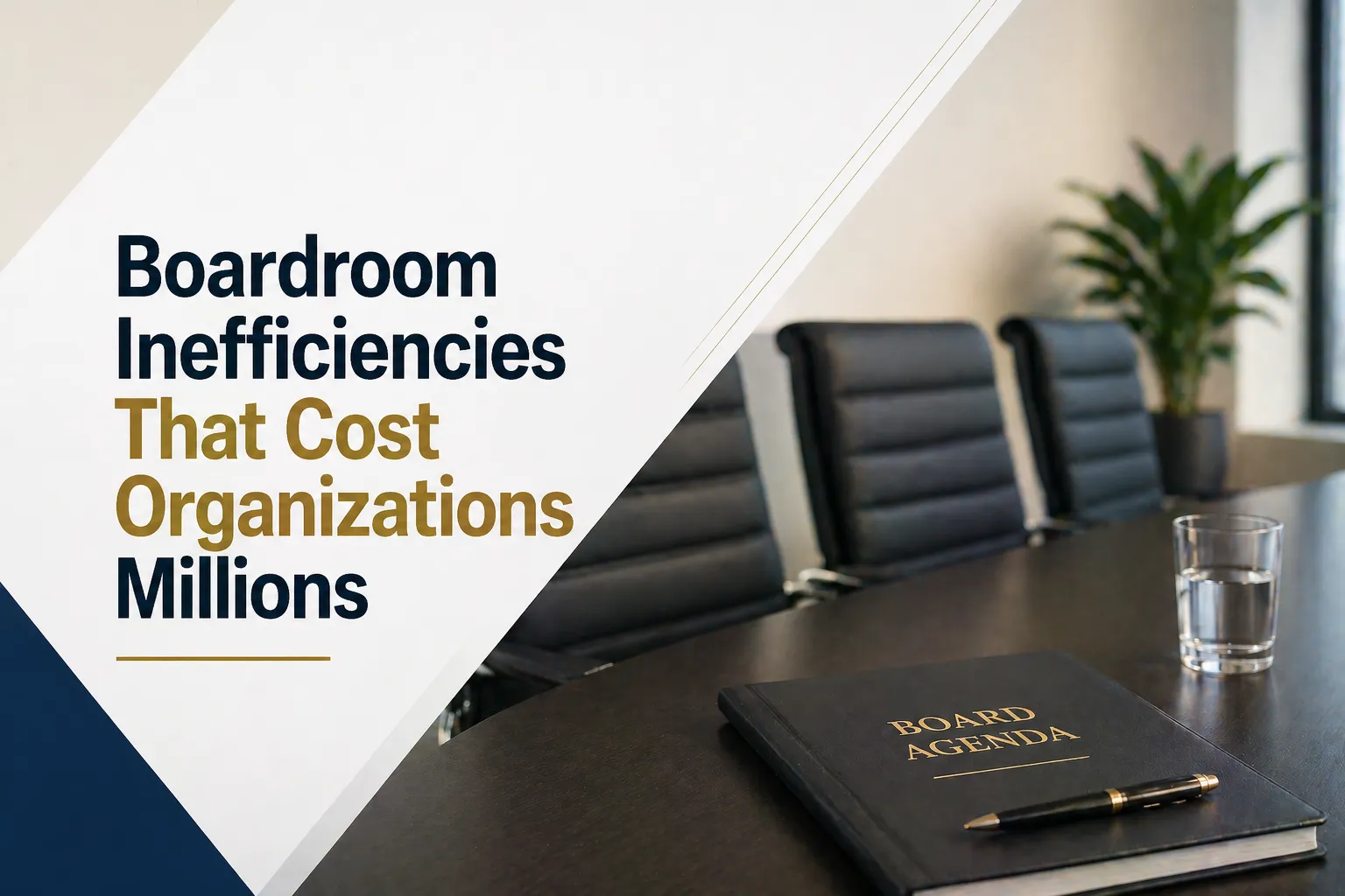 Boardroom Inefficiencies That Cost Organizations Millions